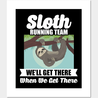 Sloth Running Team Get There When We Get There Posters and Art